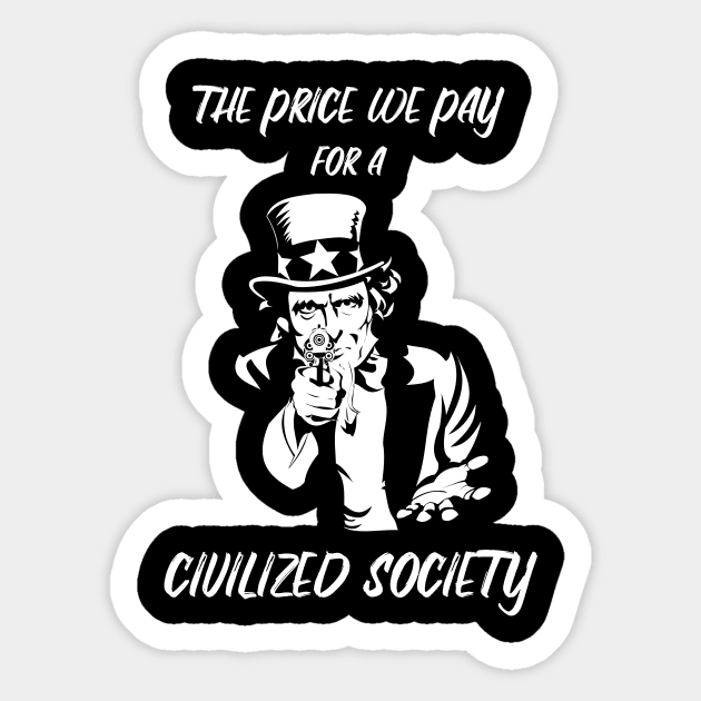 The Price We Pay for a Civilized Society Sticker by TidesOfLiberty